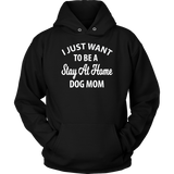 I Just Want To Be A Stay At Home Dog Mom