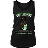 June Woman I Can Be Mean Af Sweet As Candy Cold As Ice And Evil As Hell Or Loyal Like A Soldier It All Depends On You